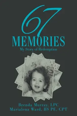 67 de amintiri: Povestea mea de răscumpărare - 67 Memories: My Story of Redemption