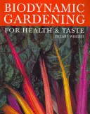 Grădinăritul biodinamic: Pentru sănătate și gust - Biodynamic Gardening: For Health and Taste