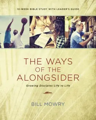 Căile însoțitorului: Creșterea ucenicilor de la viață la viață - The Ways of the Alongsider: Growing Disciples Life to Life