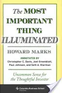 Cel mai important lucru Iluminat: Simțul neobișnuit pentru investitorul chibzuit - The Most Important Thing Illuminated: Uncommon Sense for the Thoughtful Investor