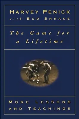 Jocul pentru o viață: Mai multe lecții și învățături - The Game for a Lifetime: More Lessons and Teachings