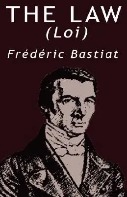 Legea de Frederic Bastiat - The Law by Frederic Bastiat