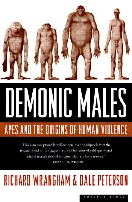 Bărbați demonici: Maimuțele și originile violenței umane - Demonic Males: Apes and the Origins of Human Violence