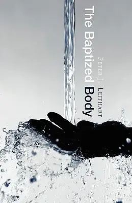 Trupul botezat - The Baptized Body