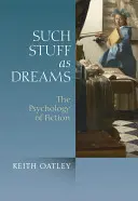 Astfel de lucruri ca visele: Psihologia ficțiunii - Such Stuff as Dreams: The Psychology of Fiction