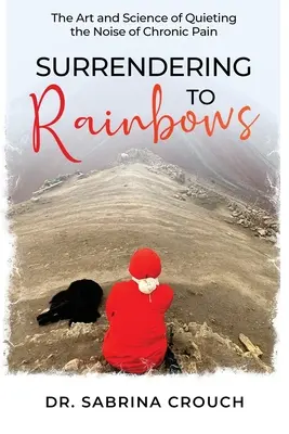 Renunțarea la curcubee - Surrendering to Rainbows