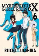 Prietena misterioasă X, volumul 6 - Mysterious Girlfriend X, 6