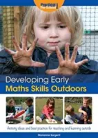 Dezvoltarea abilităților matematice timpurii în aer liber - Idei de activități și bune practici pentru predarea și învățarea în aer liber - Developing Early Maths Skills Outdoors - Activity Ideas and Best Practice for Teaching and Learning Outside