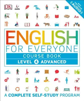 Engleză pentru toată lumea: Level 4: Advanced, Course Book: A Complete Self-Study Program - English for Everyone: Level 4: Advanced, Course Book: A Complete Self-Study Program