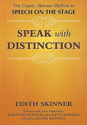 Vorbiți cu distincție: Metoda clasică Skinner de a vorbi pe scenă - Speak with Distinction: The Classic Skinner Method to Speech on the Stage