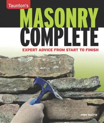 Masonerie completă: Sfaturi de expert de la început până la sfârșit - Masonry Complete: Expert Advice from Start to Finish