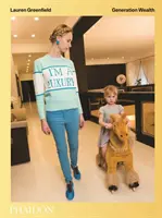 Lauren Greenfield: Generația bogăție - Lauren Greenfield: Generation Wealth