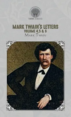 Scrisorile lui Mark Twain Volumul 4,5 & 6 - Mark Twain's Letters Volume 4,5 & 6