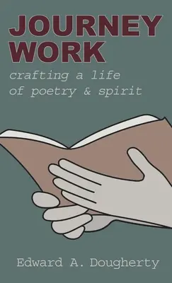 Journey Work: Crearea unei vieți de poezie și spirit - Journey Work: Crafting a Life of Poetry and Spirit
