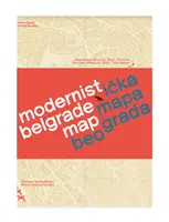 Harta modernistă a Belgradului: Modernisticka Mapa Beograda - Modernist Belgrade Map: Modernisticka Mapa Beograda