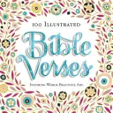 100 de versete biblice ilustrate: Cuvinte care inspiră. Artă frumoasă. - 100 Illustrated Bible Verses: Inspiring Words. Beautiful Art.