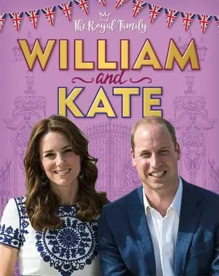 Familia regală: William și Kate: Ducele și Ducesa de Cambridge - The Royal Family: William and Kate: The Duke and Duchess of Cambridge