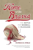 Home of the Braves: Bătălia pentru baseball în Milwaukee - Home of the Braves: The Battle for Baseball in Milwaukee