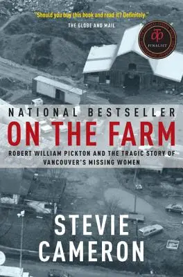 La fermă: Robert William Pickton și povestea tragică a femeilor dispărute din Vancouver - On the Farm: Robert William Pickton and the Tragic Story of Vancouver's Missing Women