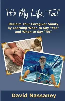 It's Your Life Too!: Prosperă și rămâi în viață ca îngrijitor - It's Your Life Too!: Thrive and Stay Alive as a Caregiver