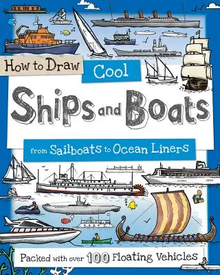 Cum să desenezi nave și bărci cool: De la bărci cu pânze la pacheboturi - How to Draw Cool Ships and Boats: From Sailboats to Ocean Liners