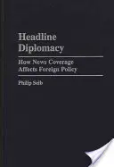 Headline Diplomacy: Cum influențează acoperirea știrilor politica externă - Headline Diplomacy: How News Coverage Affects Foreign Policy