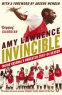 Invincibil - Din interiorul sezonului 2003-2004 fără înfrângere al lui Arsenal - Invincible - Inside Arsenal's Unbeaten 2003-2004 Season