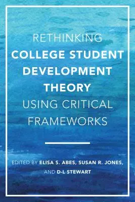 Regândirea teoriei dezvoltării studenților universitari utilizând cadre critice - Rethinking College Student Development Theory Using Critical Frameworks