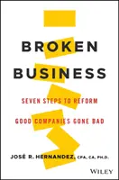 Broken Business: Șapte pași pentru reformarea companiilor bune devenite rele - Broken Business: Seven Steps to Reform Good Companies Gone Bad