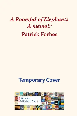 A Roomful of Elephants: My First Eighty Years in the Church (Primii mei optzeci de ani în biserică) - A Roomful of Elephants: My First Eighty Years in the Church
