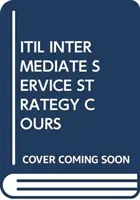 ITIL INTERMEDIATE SERVICE STRATEGY CURSURI - ITIL INTERMEDIATE SERVICE STRATEGY COURS
