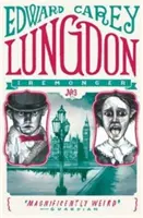 Lungdon - concluzia palpitantă a trilogiei extrem de originale Iremonger de la autorul cărții Times a anului Little - Lungdon - the thrilling conclusion to the wildly original Iremonger trilogy from the author of Times book of the year Little