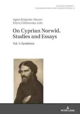 On Cyprian Norwid. Studii și eseuri: Vol. 1: Syntheses - On Cyprian Norwid. Studies and Essays: Vol. 1: Syntheses