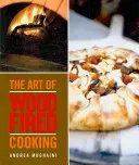 Arta gătitului la foc de lemne - Art of Wood Fired Cooking
