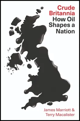 Crude Britannia: Cum a modelat petrolul o națiune - Crude Britannia: How Oil Shaped a Nation