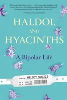 Haldol și hiacinturi: O viață bipolară - Haldol and Hyacinths: A Bipolar Life
