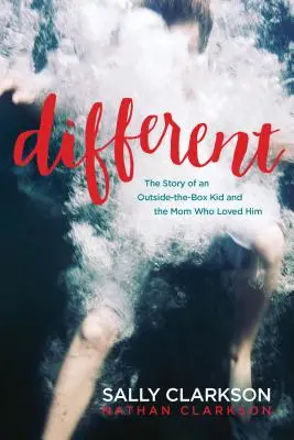 Diferit: Povestea unui copil ieșit din cutie și a mamei care l-a iubit - Different: The Story of an Outside-The-Box Kid and the Mom Who Loved Him