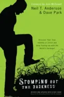 Stomping Out the Darkness: Descoperă-ți adevărata identitate în Hristos și încetează să mai suporți gunoiul lumii! - Stomping Out the Darkness: Discover Your True Identity in Christ and Stop Putting Up with the World's Garbage!