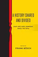 O istorie împărtășită și divizată: Germania de Est și de Vest începând cu anii 1970 - A History Shared and Divided: East and West Germany Since the 1970s