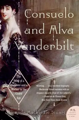 Consuelo și Alva Vanderbilt: Povestea unei fiice și a unei mame în „Gilded Age - Consuelo and Alva Vanderbilt: The Story of a Daughter and a Mother in the Gilded Age