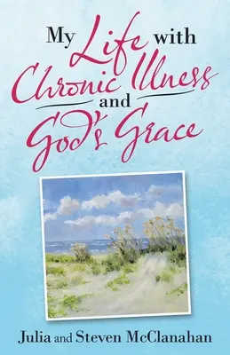 Viața mea cu boala cronică și harul lui Dumnezeu - My Life with Chronic Illness and God's Grace