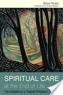 Îngrijirea spirituală la sfârșitul vieții: Capelanul ca o „prezență plină de speranță - Spiritual Care at the End of Life: The Chaplain as a 'Hopeful Presence'