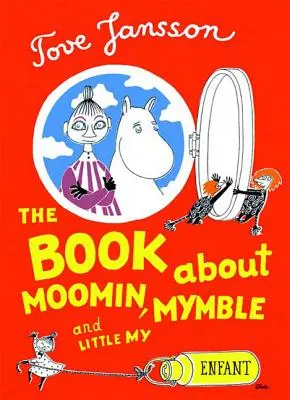 Cartea despre Moomin, Mymble și Little My - The Book about Moomin, Mymble and Little My