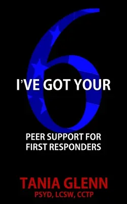 I've Got Your Six: Sprijin reciproc pentru primii respondenți - I've Got Your Six: Peer Support for First Responders