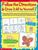 Urmează indicațiile și desenează totul singur!: 25 de lecții reproductibile care îi ghidează pe copii să deseneze imagini adorabile - Follow the Directions & Draw It All by Yourself!: 25 Reproducible Lessons That Guide Kids to Draw Adorable Pictures