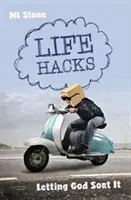 Hacks de viață: Lăsându-l pe Dumnezeu să se descurce - Life Hacks: Letting God Sort It
