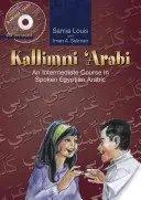 Kallimni 'Arabi: An Intermediate Course in Spoken Egyptian Arabic 2