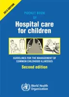 Cartea de buzunar a îngrijirii spitalicești pentru copii: Orientări pentru gestionarea bolilor comune cu resurse limitate - Pocket Book of Hospital Care for Children: Guidelines for the Management of Common Illnesses with Limited Resources