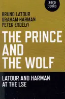 Prințul și lupul: Latour și Harman la LSE - The Prince and the Wolf: Latour and Harman at the LSE