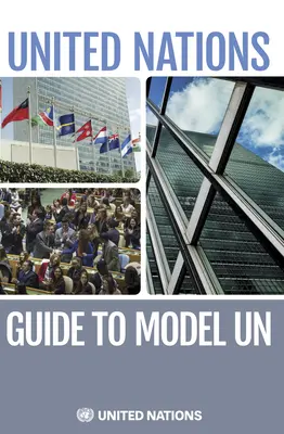 Ghidul Organizației Națiunilor Unite pentru modelele ONU - The United Nations Guide to Model Un